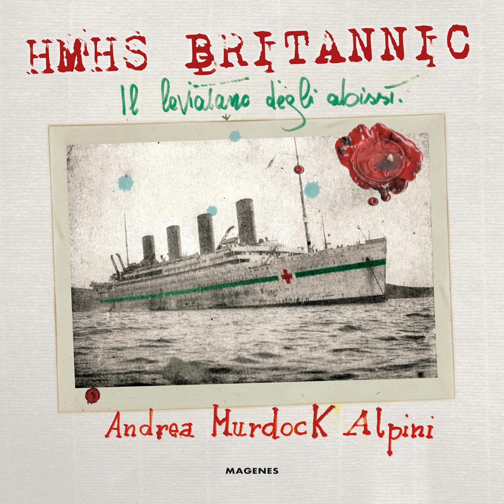 Britannic il levitano degli abissi, un libro di Andrea Murdock Alpini, Magenes Editore 2026